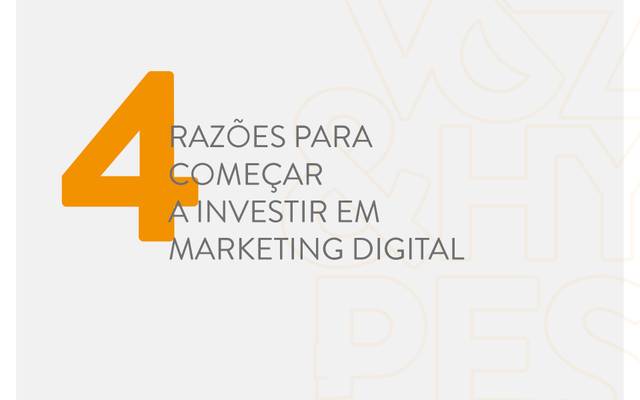 4 razões para começar a investir em Marketing Digital