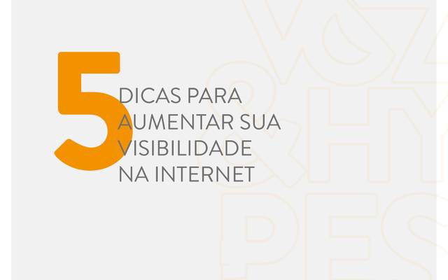 5 dicas para aumentar sua visibilidade na internet