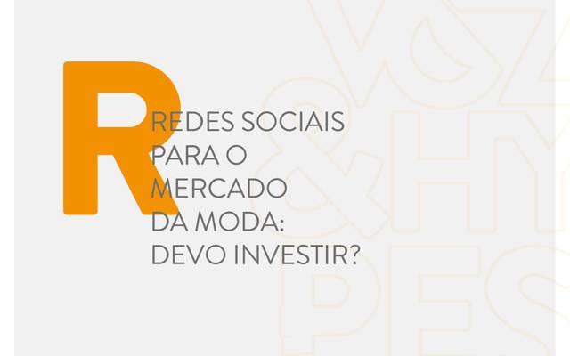 Redes Sociais para o mercado de moda: devo investir?
