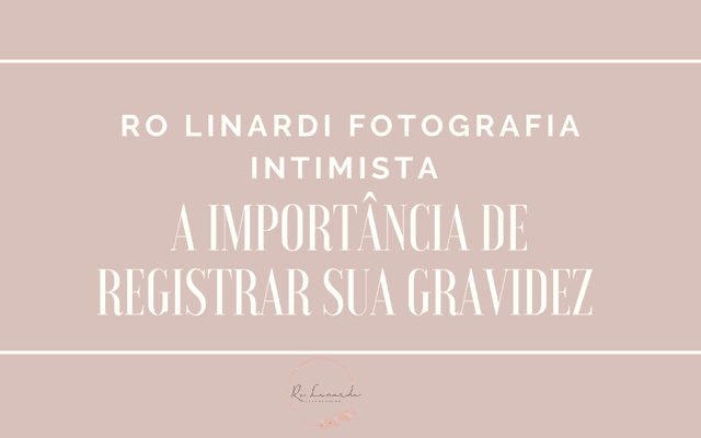 A IMPORTÂNCIA DE REGISTRAR SUA GRAVIDEZ