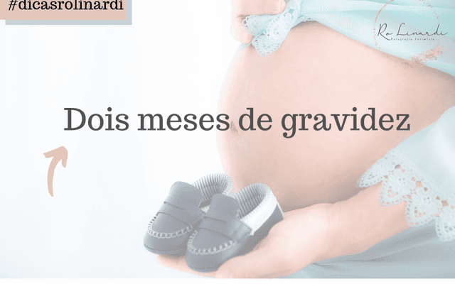Dois meses de Gravidez.