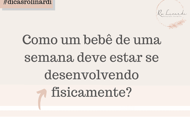 Como um bebê de uma semana deve estar se desenvolvendo fisicamente?