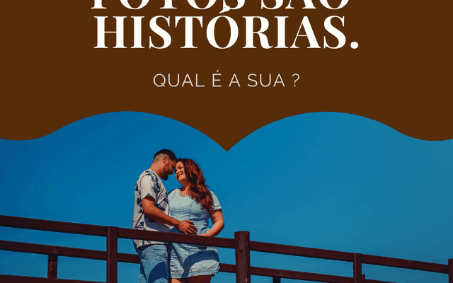 FOTOS SÃO HISTÓRIAS. QUAL É A SUA?
