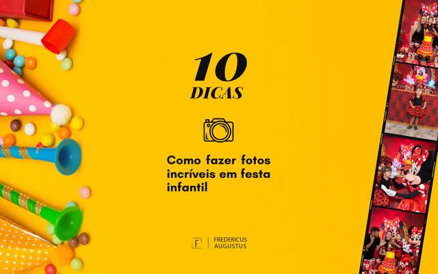 10 dicas de como ter fotos incríveis em festa infantil