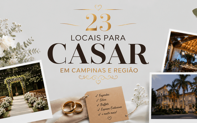 ONDE CASAR ? CONHEÇA 23 LOCAIS PARA CASAMENTOS EM CAMPINAS E REGIÃO