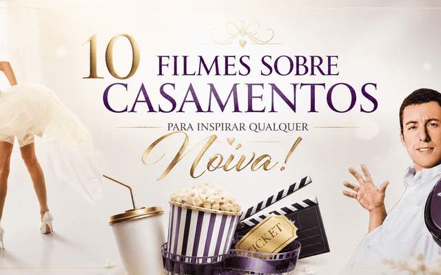 10 FILMES SOBRE CASAMENTO PARA INSPIRAR QUALQUER NOIVA!