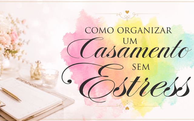 DICAS CASAMENTO - Como Organizar Evento sem Stress ?