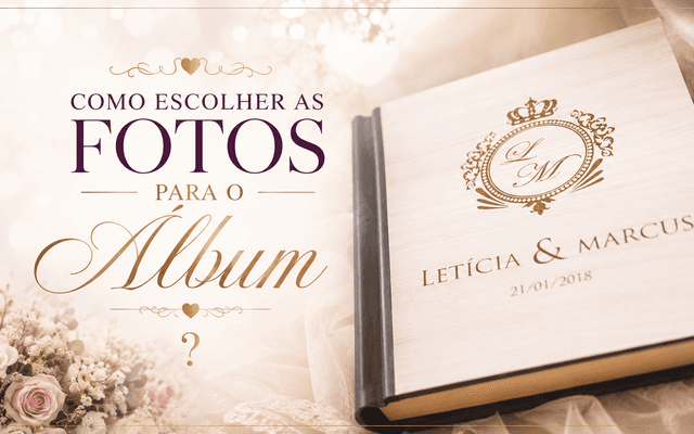 DICAS CASAMENTO - Como Escolher as Fotos para Álbum ?