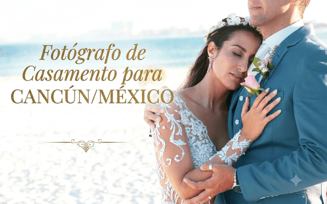 FOTÓGRAFO DE CASAMENTO para CANCÚN/México - Denis Silveira
