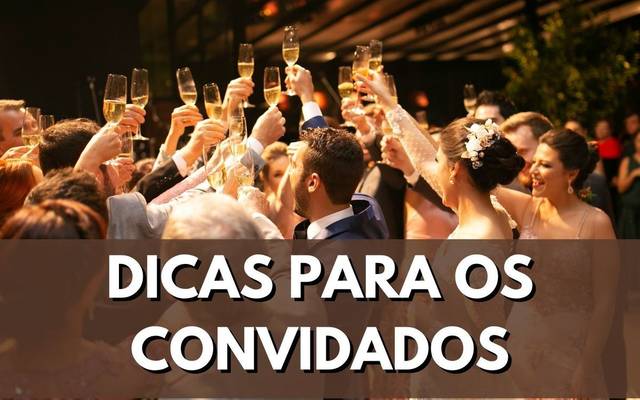 Dicas para os Convidados de Casamento