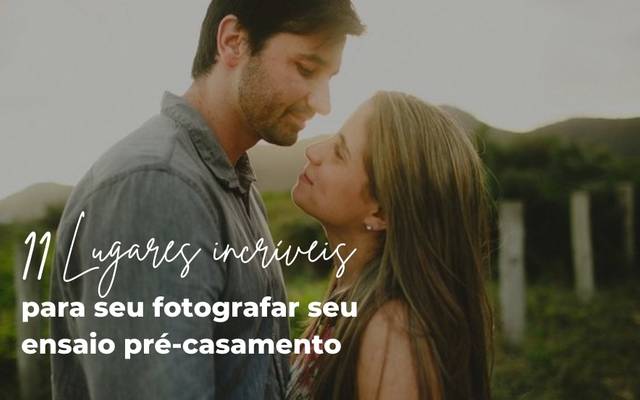 11 Lugares Incríveis para fazer Ensaio Pré-Casamento no Rio de Janeiro - RJ