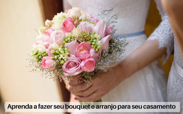 APRENDA A FAZER SEU PRÓPRIO BOUQUET E ARRANJO PARA SEU CASAMENTO