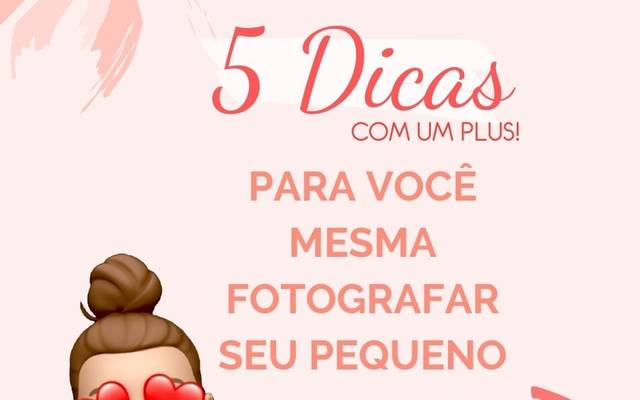 5 Dicas para você mesma fotografar o seu pequeno!
