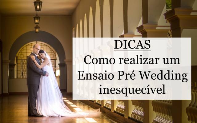Como realizar um ensaio Pré Wedding inesquecível