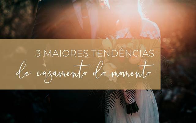 3 Maiores tendências de casamento do momento