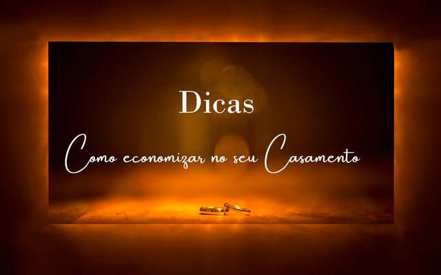 7 dicas para economizar de verdade no casamento