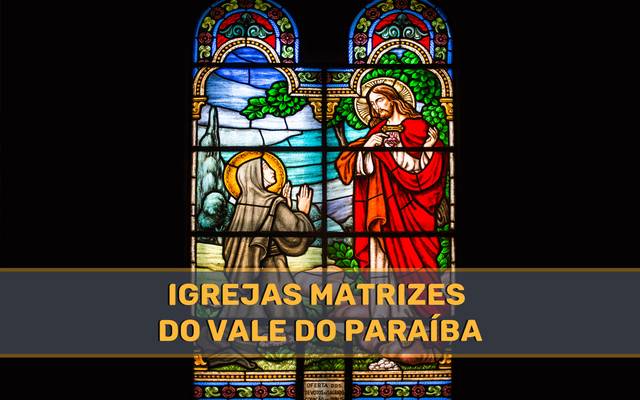 Igrejas Matrizes do Vale do Paraíba