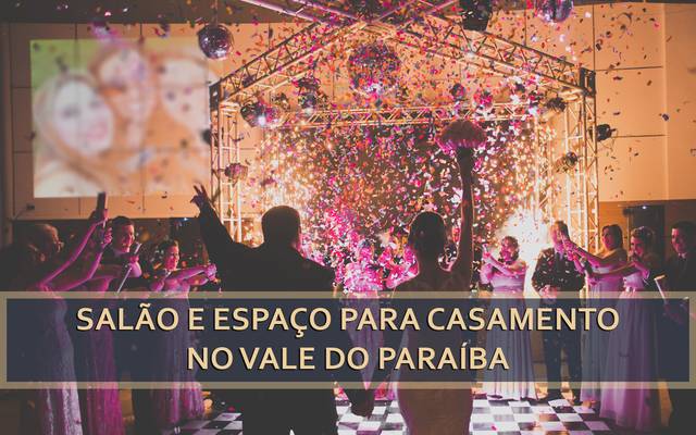 Salão e Espaço de Festa para casamento no Vale do Paraíba
