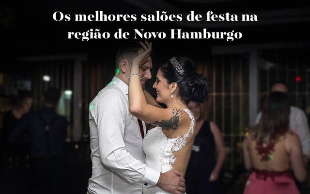 Os melhores salões de festa na região de Novo Hamburgo