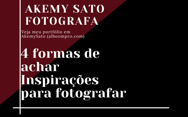 4 formas de achar Inspirações para fotografar/4 Ways to Find Inspirations for Photography