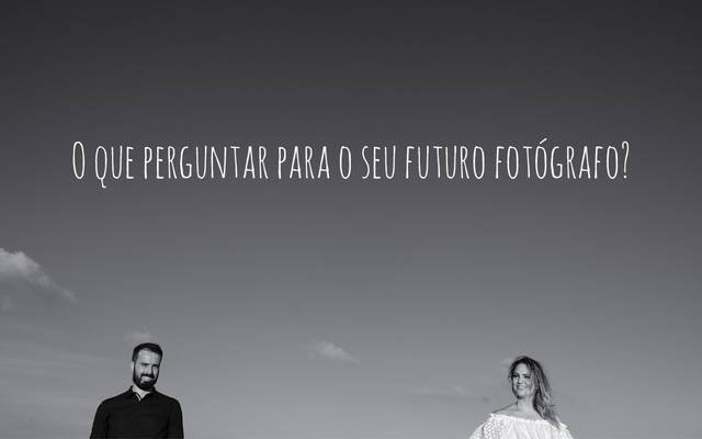 O que perguntar para o seu futuro Fotógrafo?