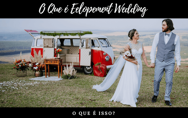 O QUE É ELOPEMENT WEDDING?