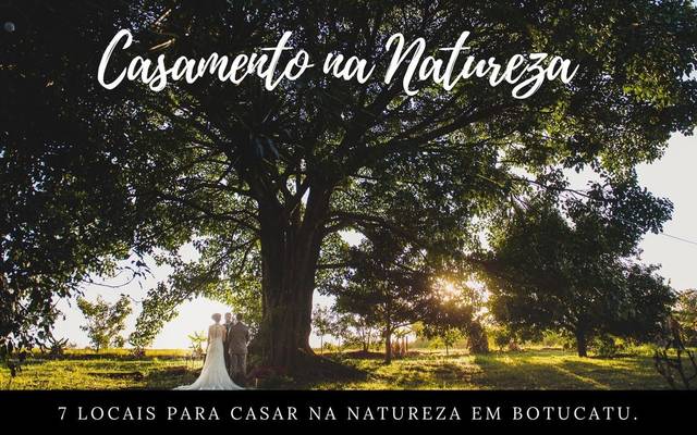 7 LOCAIS PARA CASAMENTO AO AR LIVRE EM BOTUCATU 