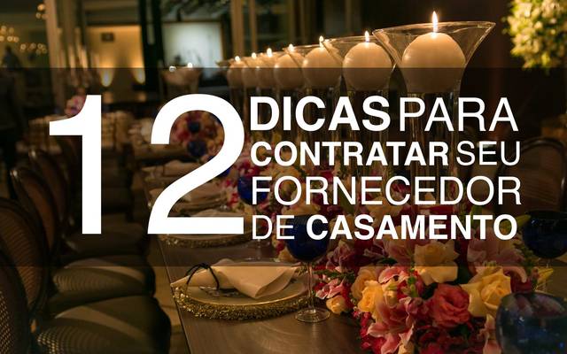 12 DICAS PARA CONTRATAR O FORNECEDOR CERTO PARA SEU CASAMENTO