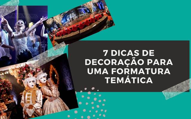 7 dicas de decoração para uma formatura temática