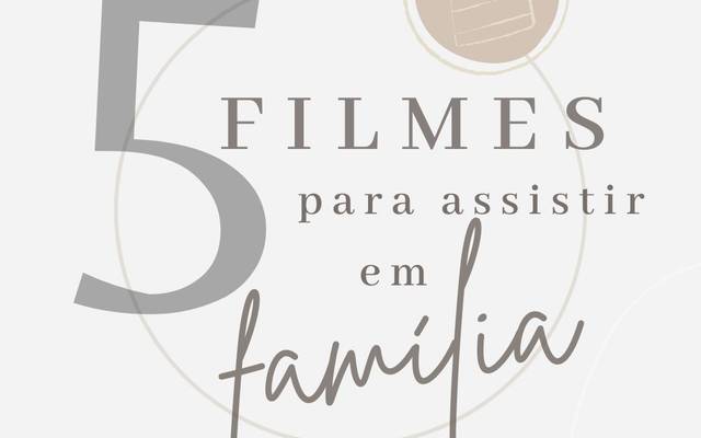 Dicas de filmes para assistir em Família 