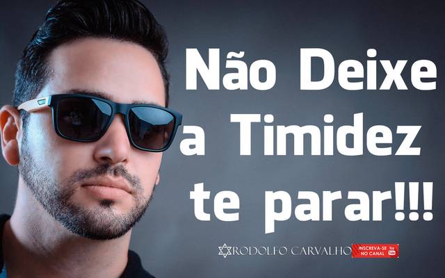 Não deixe a Timidez te parar!