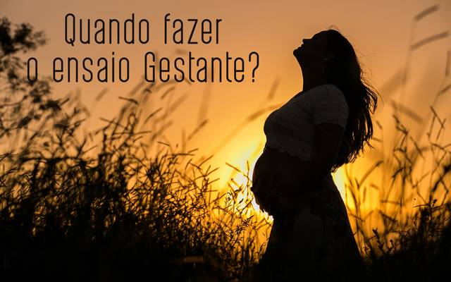 Qual a melhor época para fazer o Ensaio Gestante?