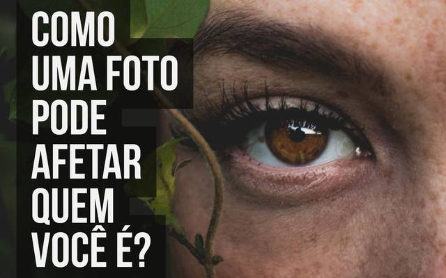 Como uma foto pode afetar quem você é? Especialista fala do assunto