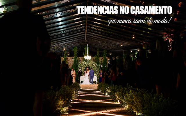 o6 tendencias que nunca saem de moda no casamento