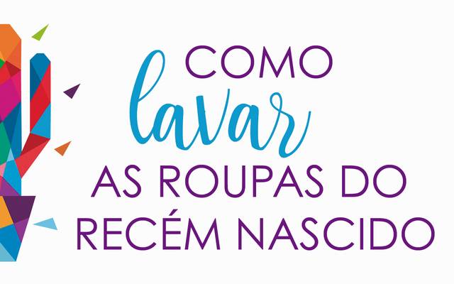 COMO LAVAR AS ROUPAS DO RECÉM NASCIDO