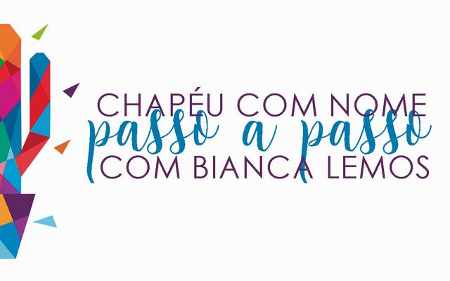 CHAPEU COM NOME - PASSO A PASSO COM BIANCA LEMOS