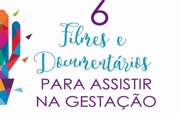 Dicas de filmes e documentários para assistir na gestação
