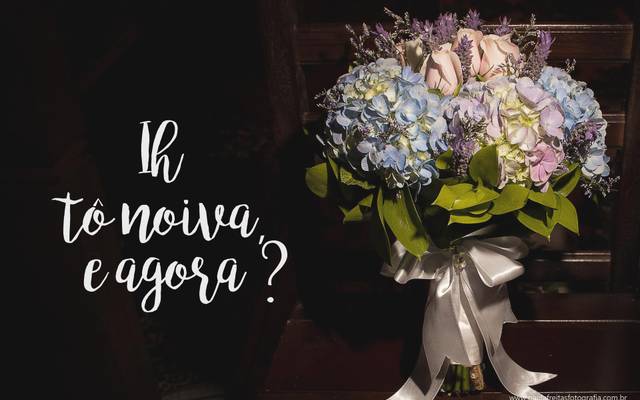 Ih tô noiva, e agora?