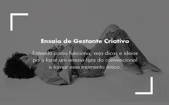 Ensaio de Gestante Criativo