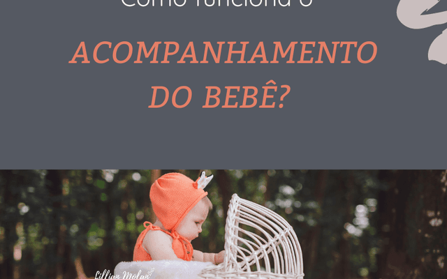 COMO FUNCIONA O ACOMPANHAMENTO DO BEBÊ?