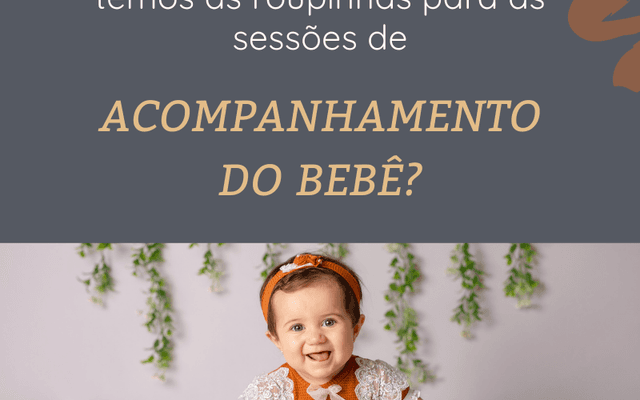 VOCÊ SABIA QUE AQUI NO ESTÚDIO TEMOS AS ROUPINHAS PARA O ACOMPANHAMENTO DO SEU BEBÊ?