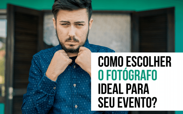 Como escolher o fotógrafo ideal para o seu evento?