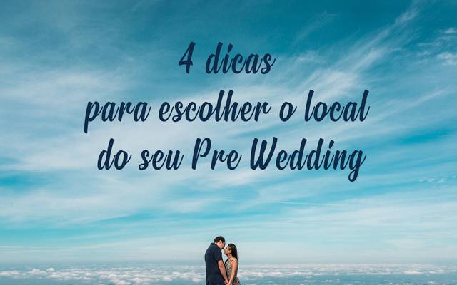4 dicas para escolher o local para o ensaio pré-casamento