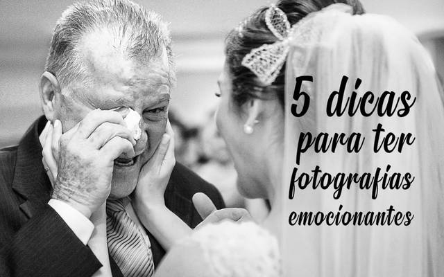 5 dicas para ter fotos emocionantes do casamento