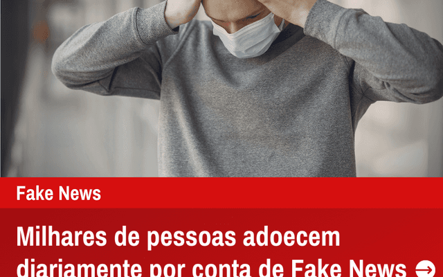 O vírus das Fake News também prejudica a saúde