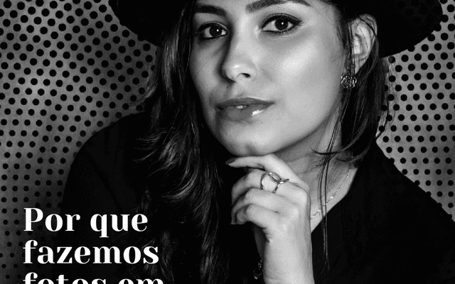Por que Fazemos Fotos em Preto e Branco?