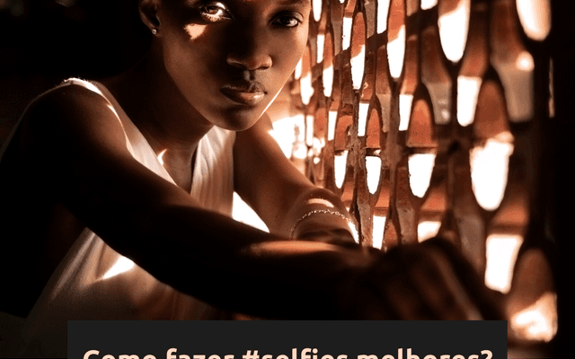 COMO FAZER SELFIES MELHORES? - TIPOS DE LUZ