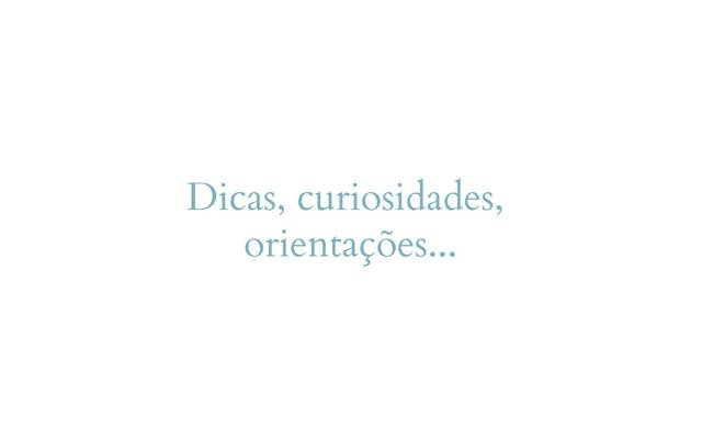 Dicas, curiosidades, orientações...