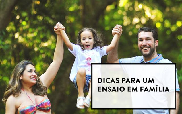 Dicas para um ensaio em família