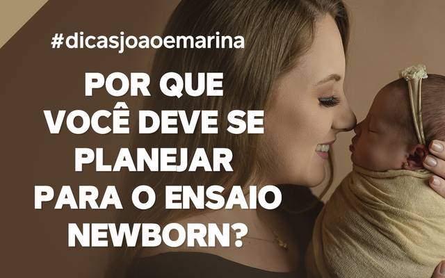 DICA: Por que você deve se planejar para o ensaio Newborn?